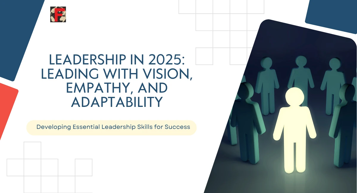 A 2025 business leader demonstrating future-focused leadership, clear vision, emotional intelligence, and flexibility to adapt in a dynamic environment