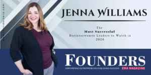 Jenna Williams | Human-Centered Leadership in Modern Banking | Founders Era Magazine