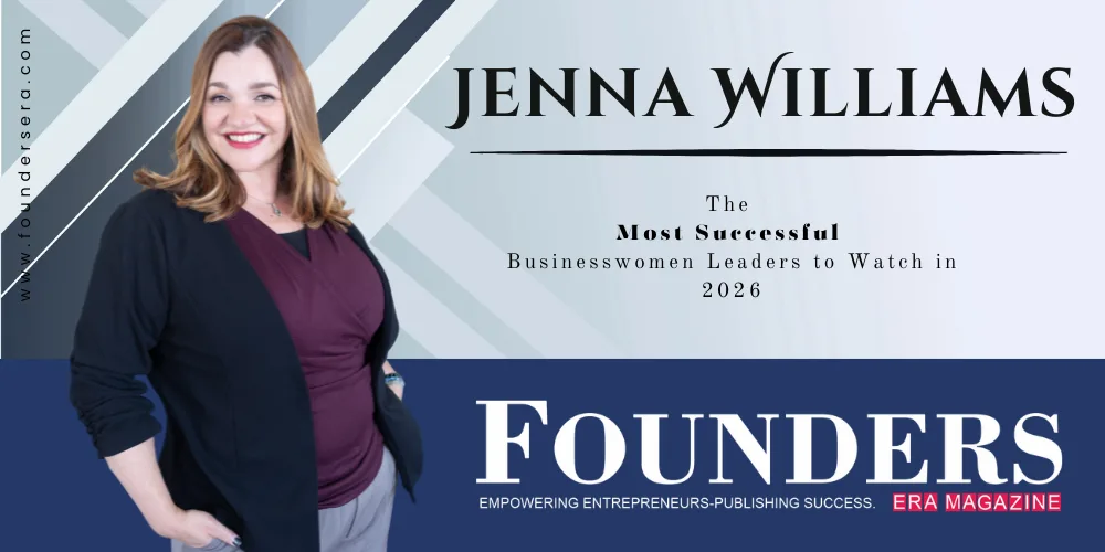 Jenna Williams | Human-Centered Leadership in Modern Banking | Founders Era Magazine
