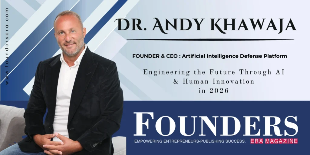 Dr. Andy Khawaja – Engineering the Future Through Artificial Intelligence and Human Innovation