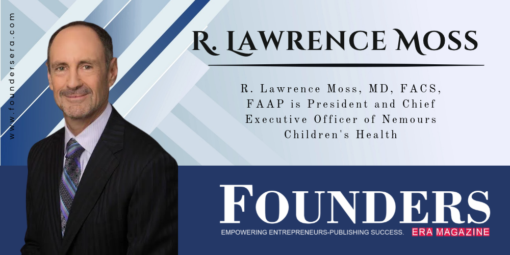 R. Lawrence Moss: Transforming Pediatric Healthcare